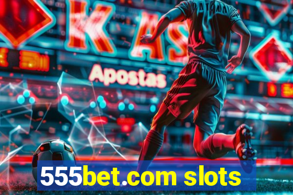 555bet.com slots